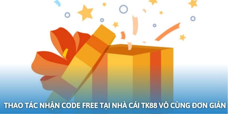 Thao tác nhận code free tại nhà cái TK88 vô cùng đơn giản