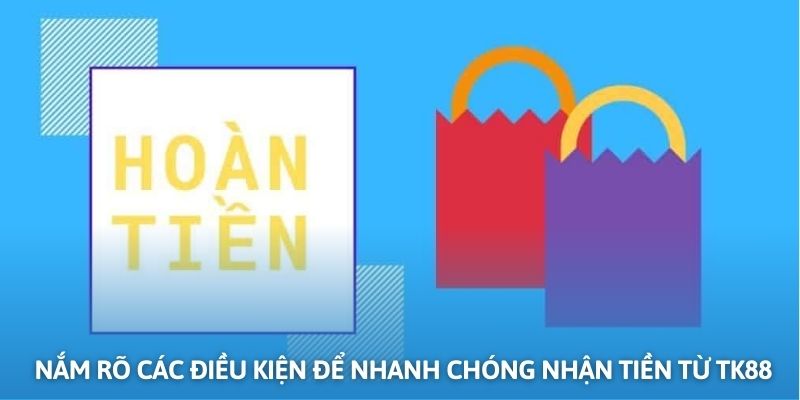 chuong trinh hoan tien tk88 dieu kien