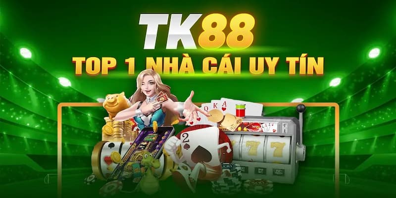 Nhà Cái TK88 Uy Tín Hàng Đầu