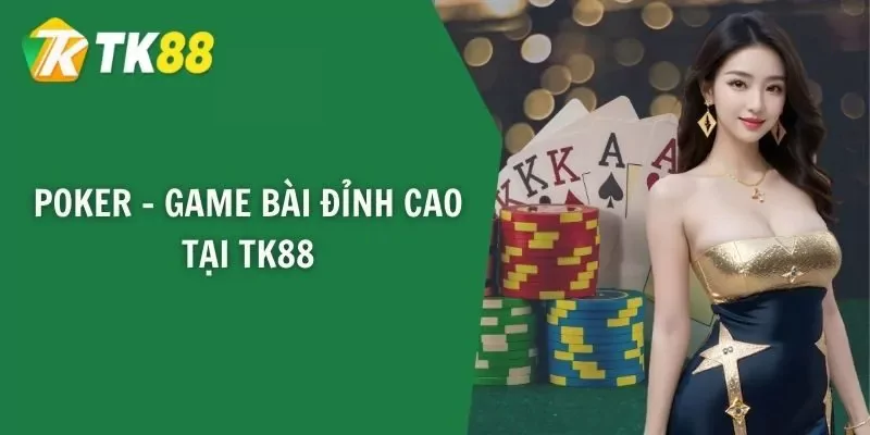 Ưu điểm khi chơi Poker TK88